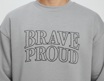 Brave Proud Sweatshirt